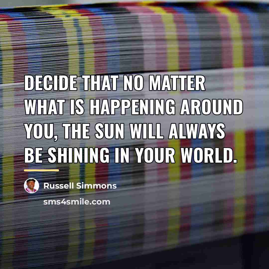 “Decide that no matter what is happening around you, the…” quote by Russell Simmons