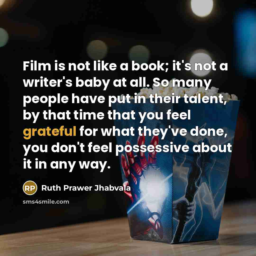 “Film is not like a book; it's not a writer's…” quote by Ruth Prawer Jhabvala