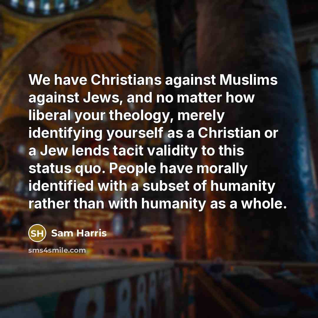 “We have Christians against Muslims against Jews, and no matter…” quote by Sam Harris