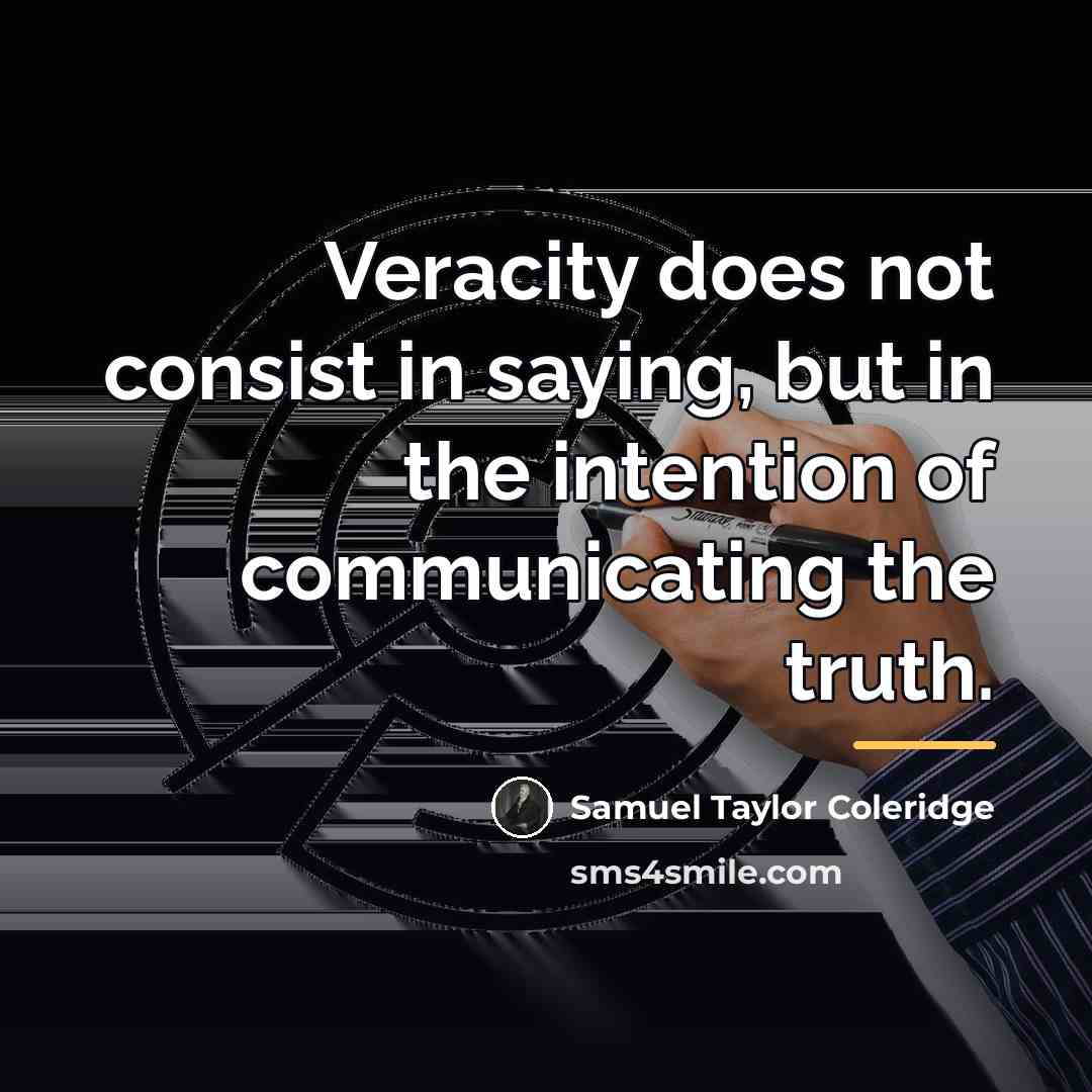 “Veracity does not consist in saying, but in the intention…” quote by Samuel Taylor Coleridge