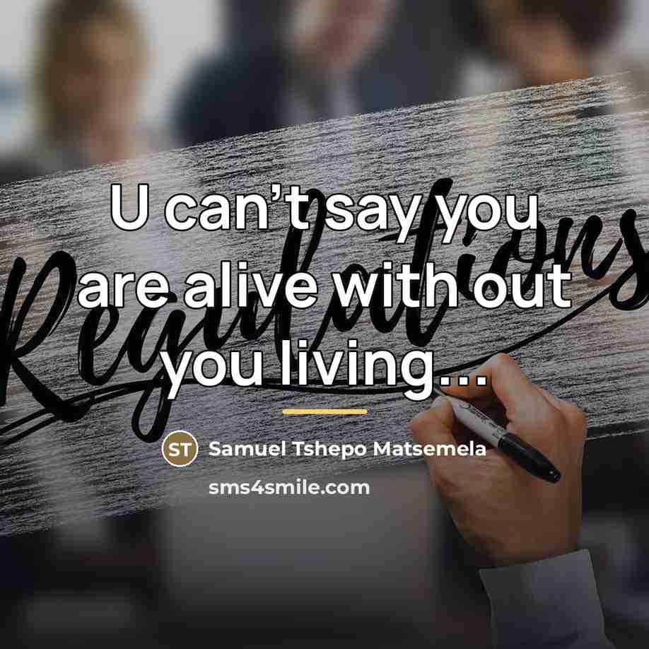 “U can't say you are alive with out you living...…” quote by Samuel Tshepo Matsemela