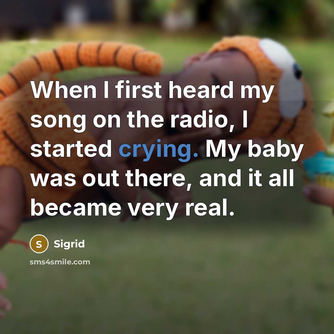 “When I first heard my song on the radio, I…” quote by Sigrid
