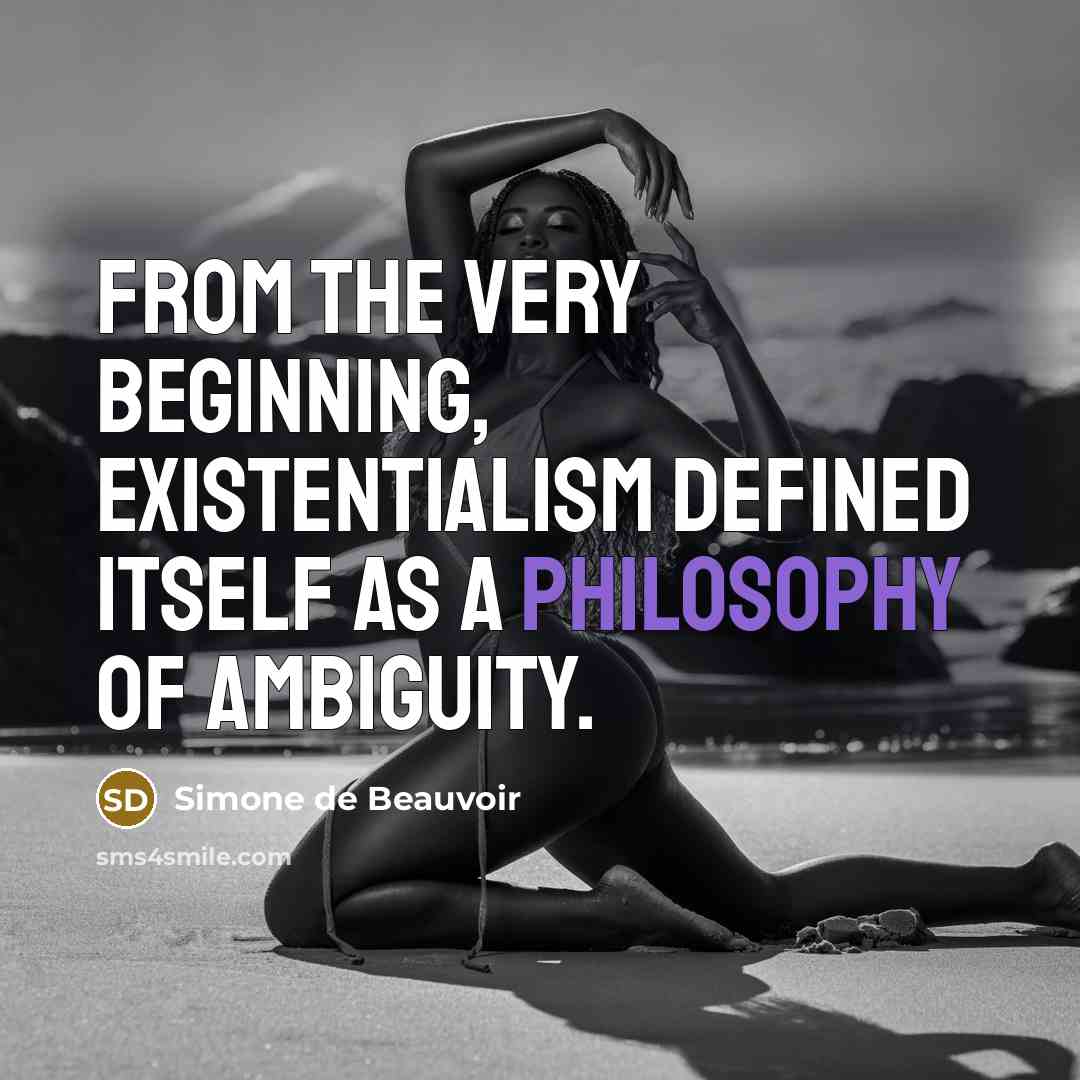 “From the very beginning, existentialism defined itself as a philosophy…” quote by Simone de Beauvoir