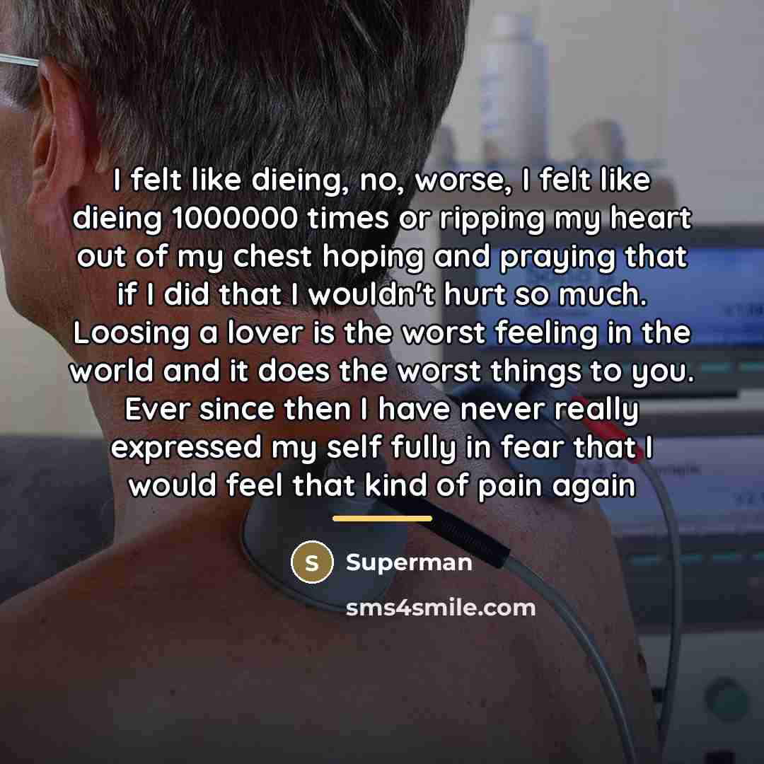 “I felt like dieing, no, worse, I felt like dieing…” quote by Superman