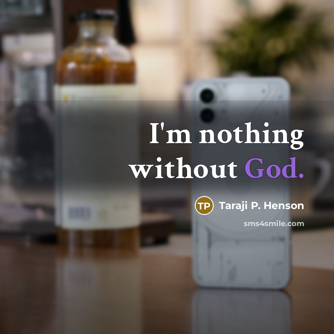 “I'm nothing without God.…” quote by Taraji P. Henson