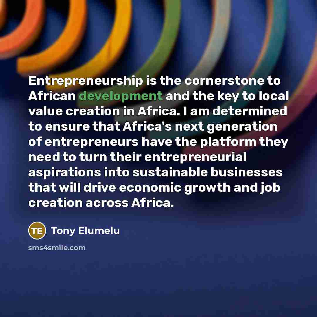 “Entrepreneurship is the cornerstone to African development and the key…” quote by Tony Elumelu