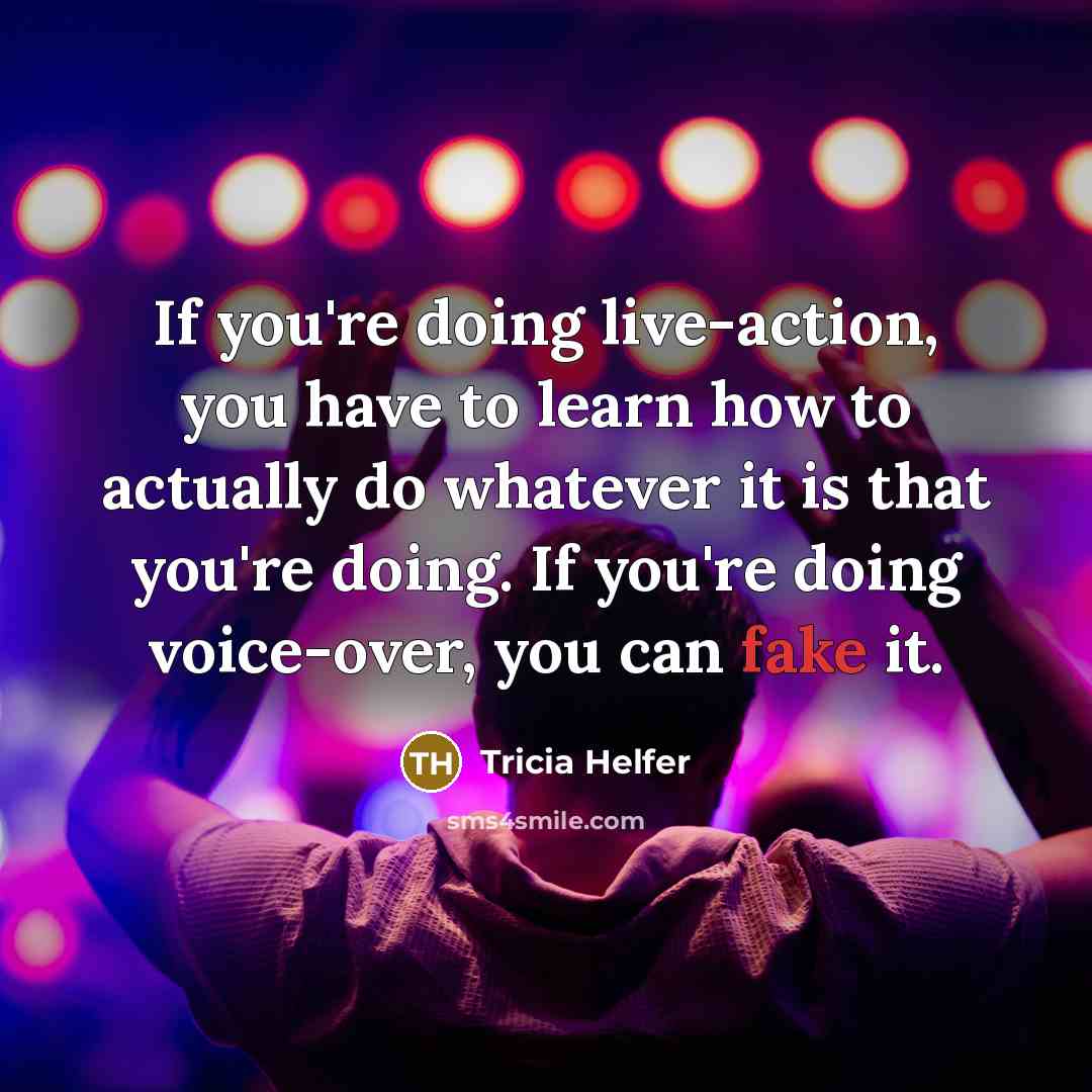“If you're doing live-action, you have to learn how to…” quote by Tricia Helfer