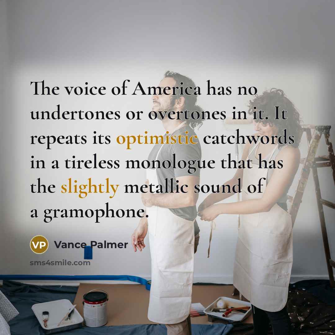 “The voice of America has no undertones or overtones in…” quote by Vance Palmer