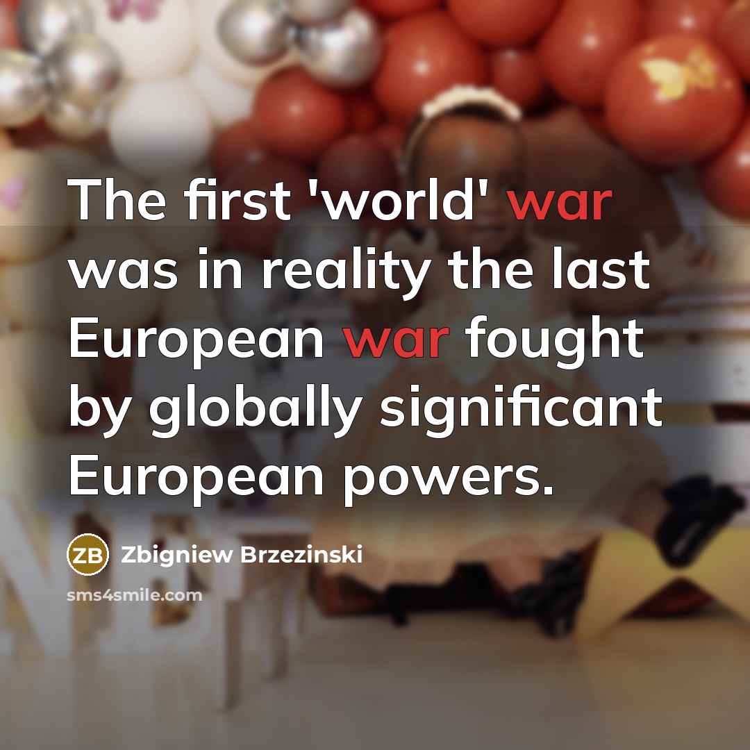 “The first 'world' war was in reality the last European…” quote by Zbigniew Brzezinski