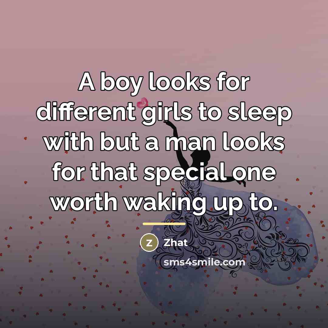 “A boy looks for different girls to sleep with but…” quote by Zhat
