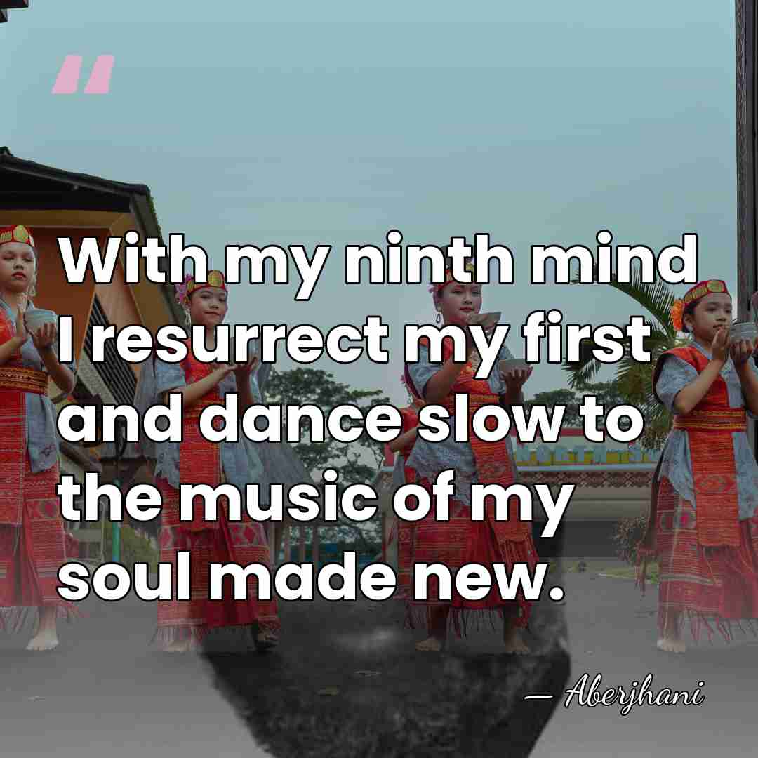 With my ninth mind I resurrect my first and dance slow to&hellip; - Aberjhani