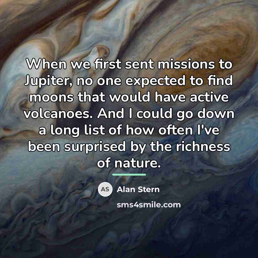 “When we first sent missions to Jupiter, no one expected…” quote by Alan Stern