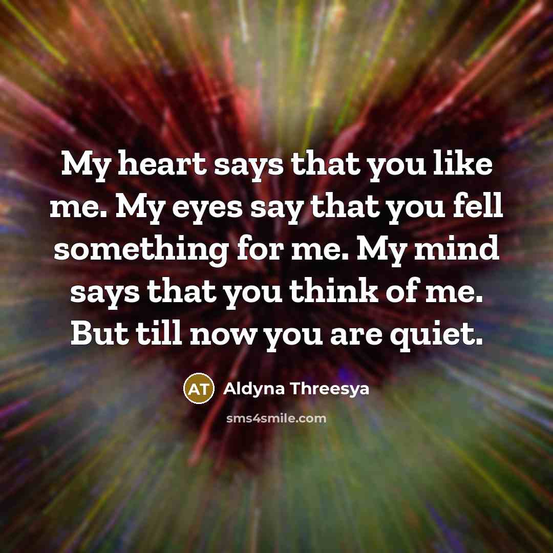 “My heart says that you like me. My eyes say…” quote by Aldyna Threesya