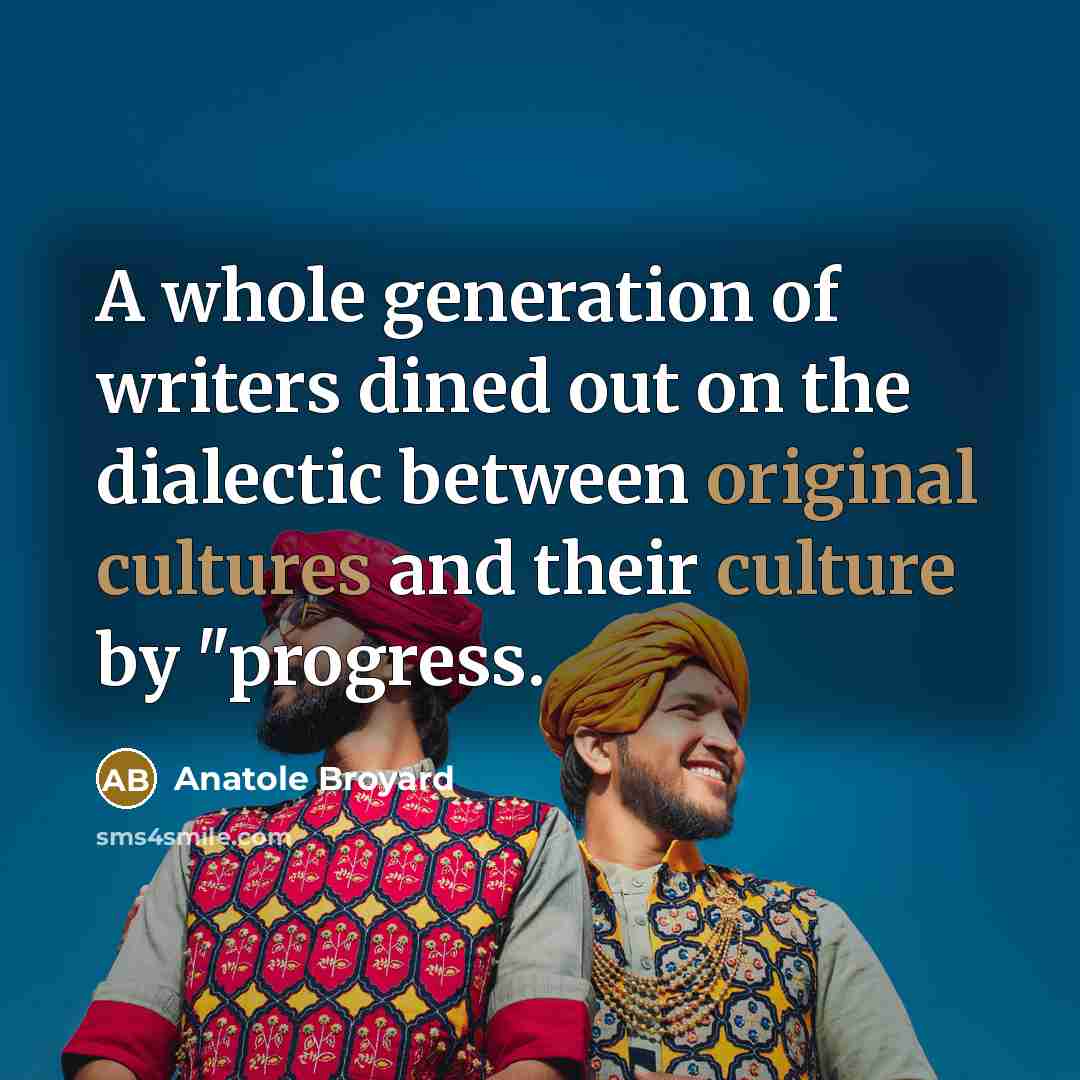“A whole generation of writers dined out on the dialectic…” quote by Anatole Broyard