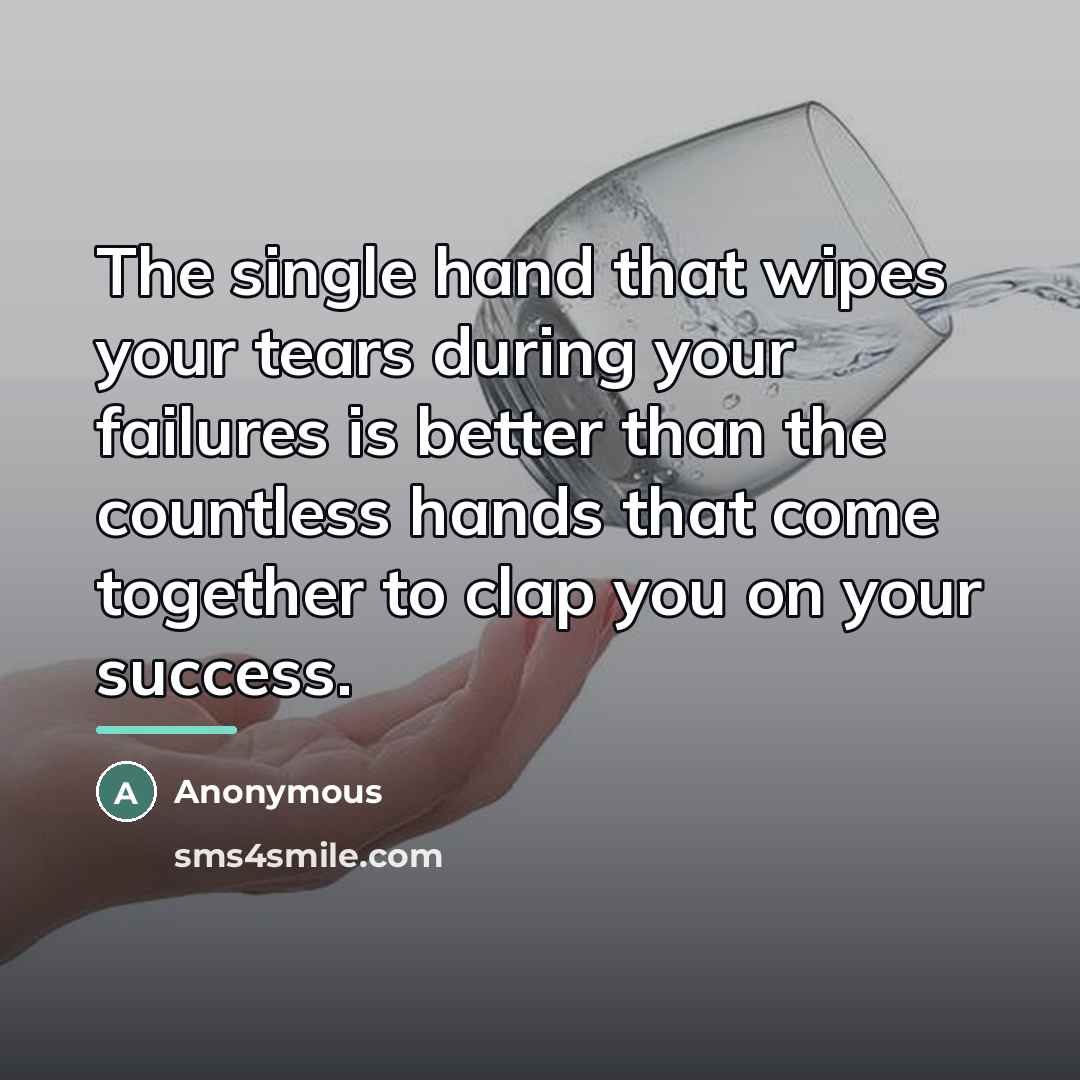 “The single hand that wipes your tears during your failures…” quote by Anonymous