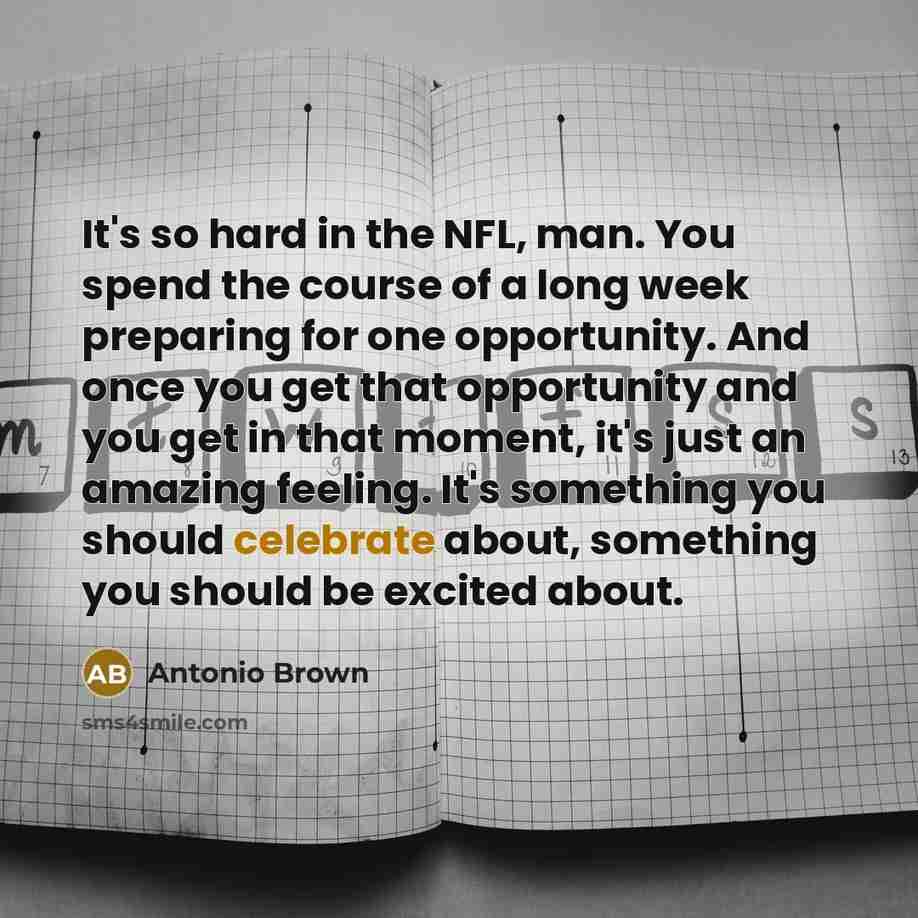 “It's so hard in the NFL, man. You spend the…” quote by Antonio Brown