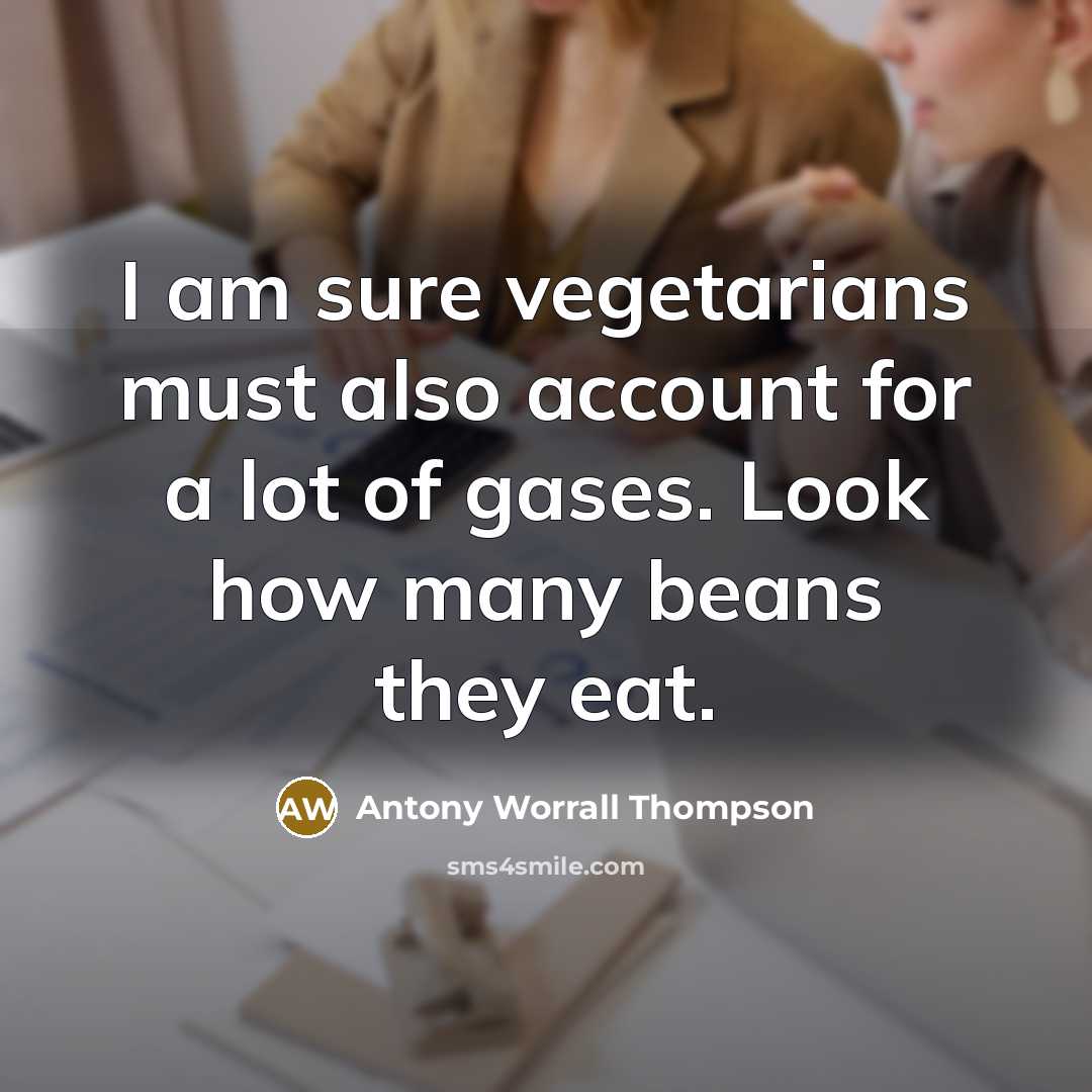 “I am sure vegetarians must also account for a lot…” quote by Antony Worrall Thompson