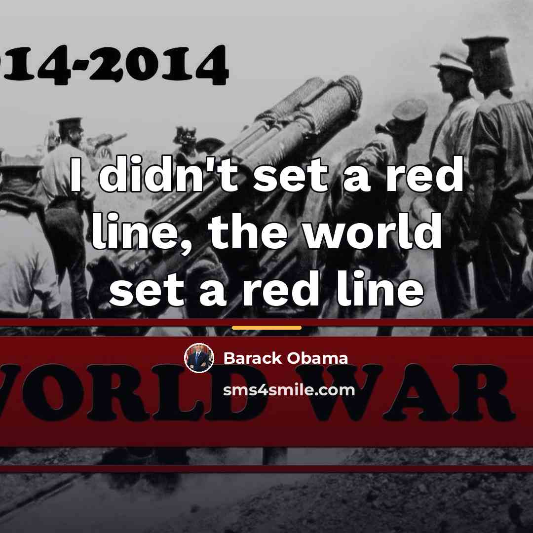 “I didn't set a red line, the world set a…” quote by Barack Obama