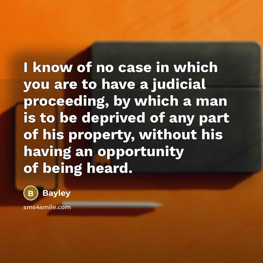 “I know of no case in which you are to…” quote by Bayley