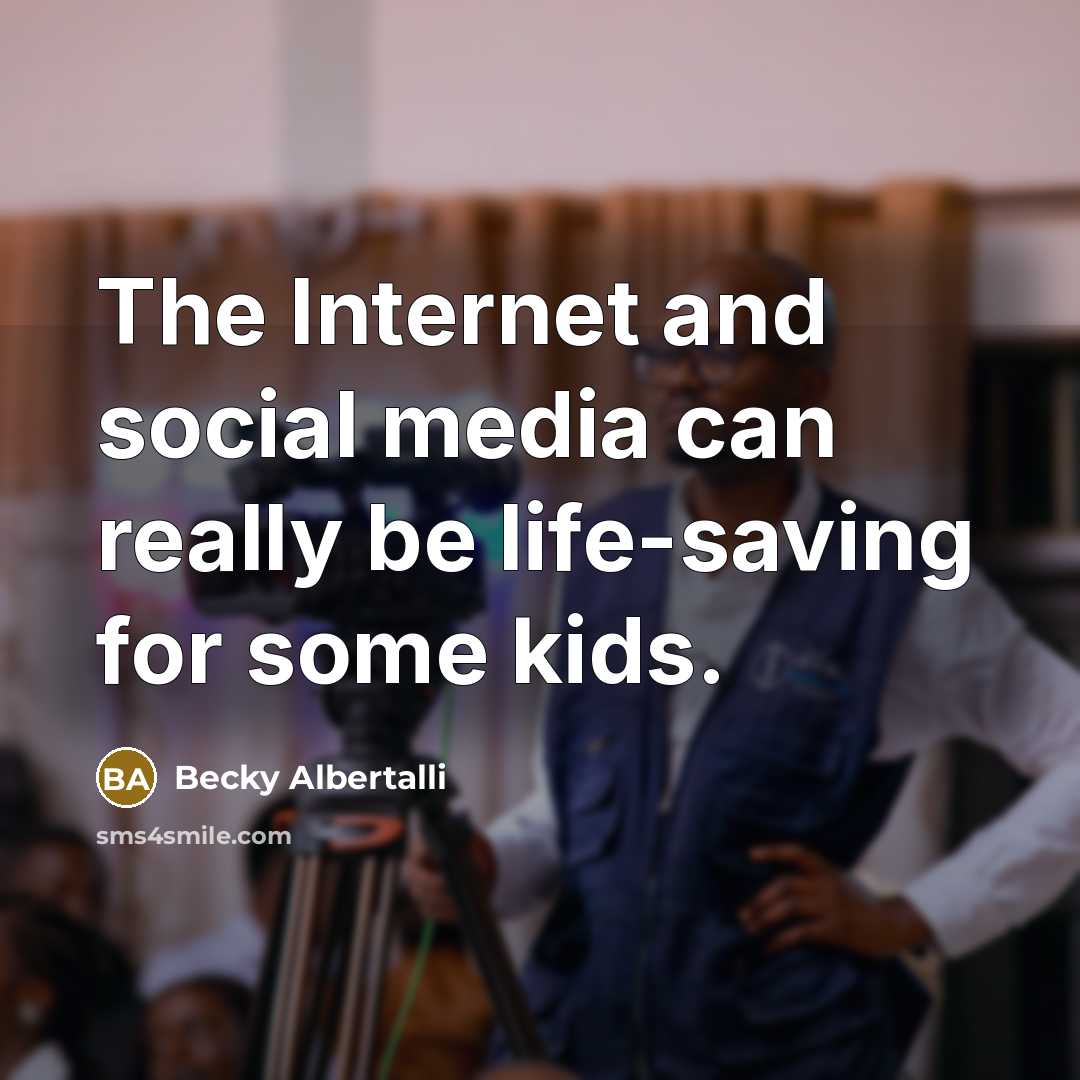 “The Internet and social media can really be life-saving for…” quote by Becky Albertalli