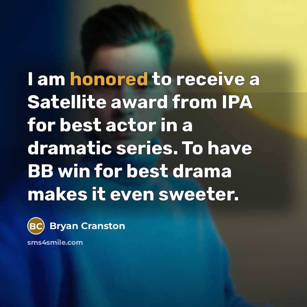 “I am honored to receive a Satellite award from IPA…” quote by Bryan Cranston
