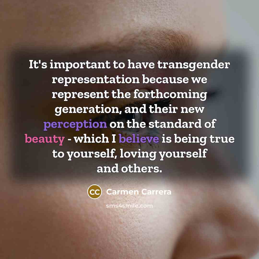 “It's important to have transgender representation because we represent the…” quote by Carmen Carrera