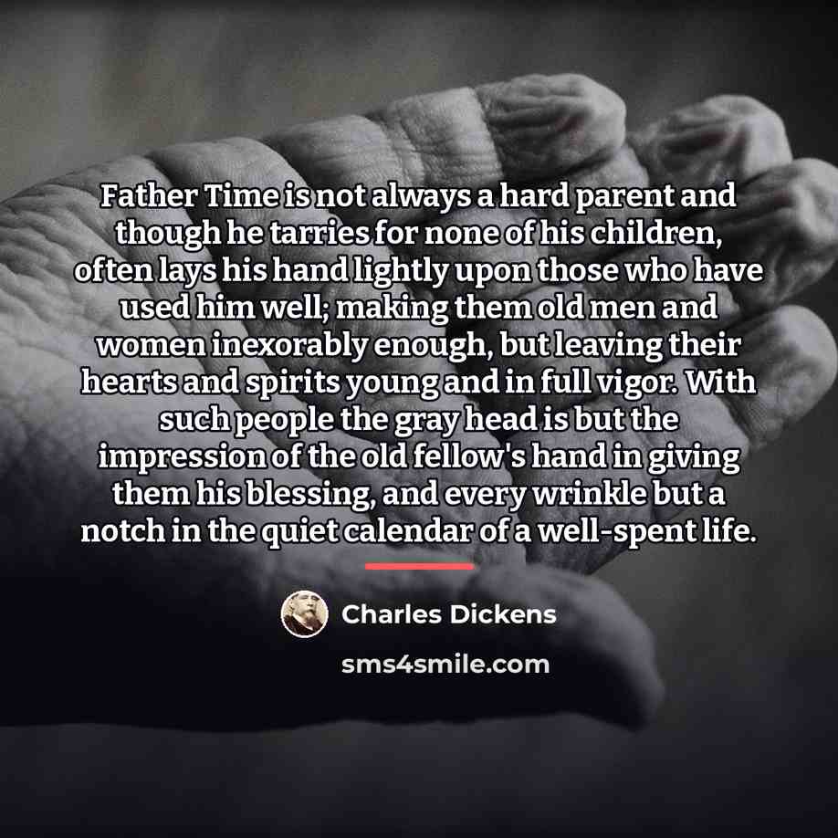 “Father Time is not always a hard parent and though…” quote by Charles Dickens