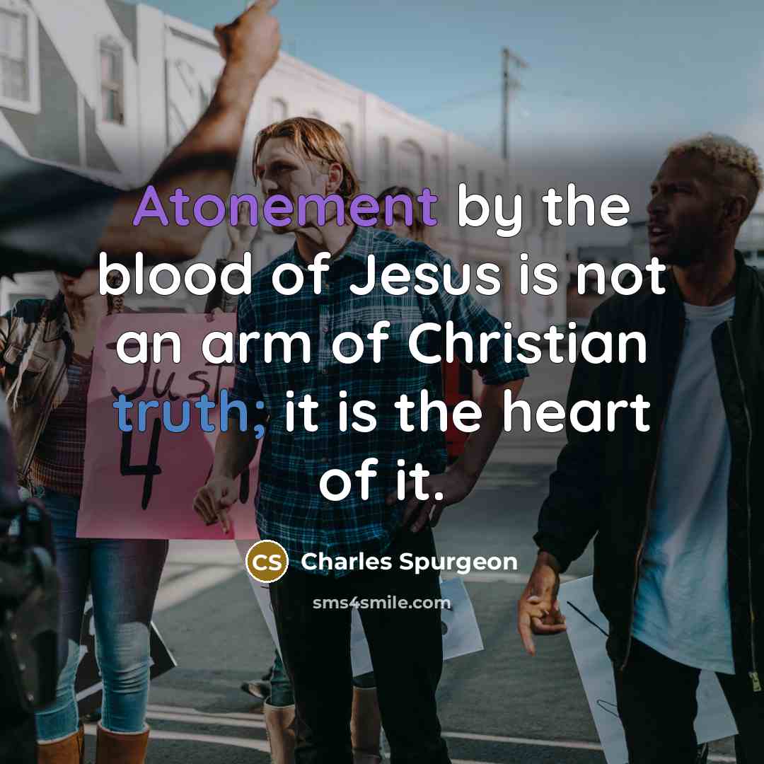 “Atonement by the blood of Jesus is not an arm…” quote by Charles Spurgeon