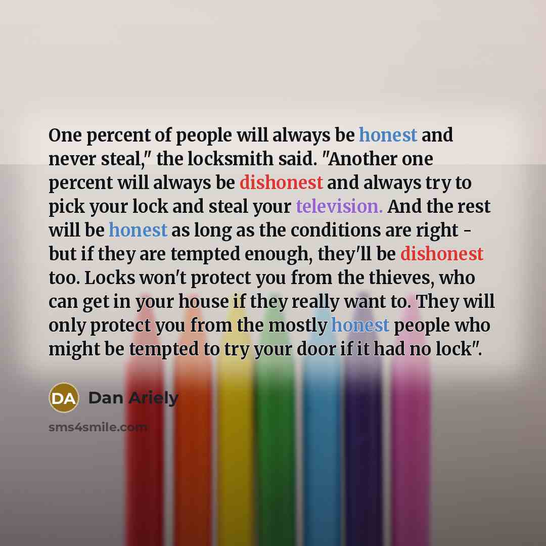 “One percent of people will always be honest and never…” quote by Dan Ariely