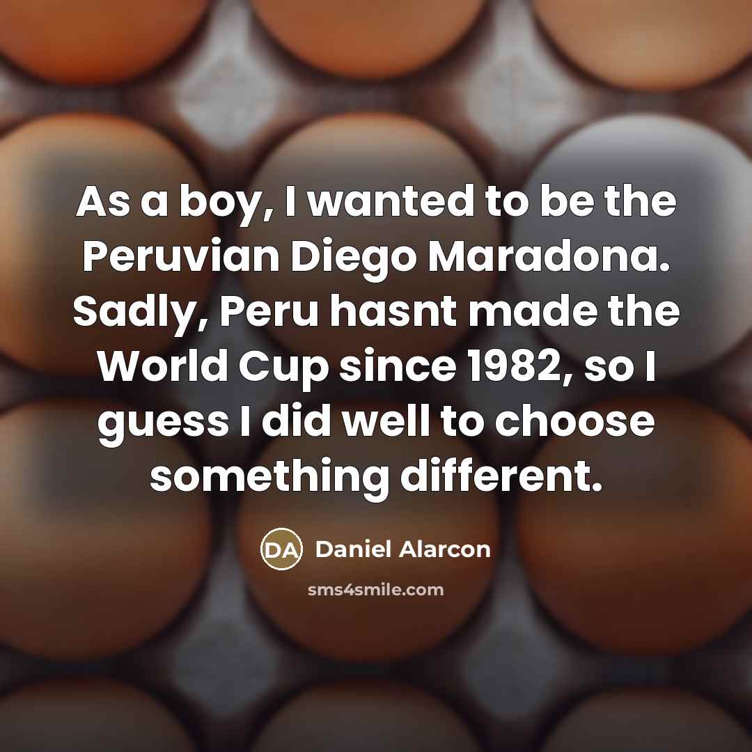 “As a boy, I wanted to be the Peruvian Diego…” quote by Daniel Alarcon