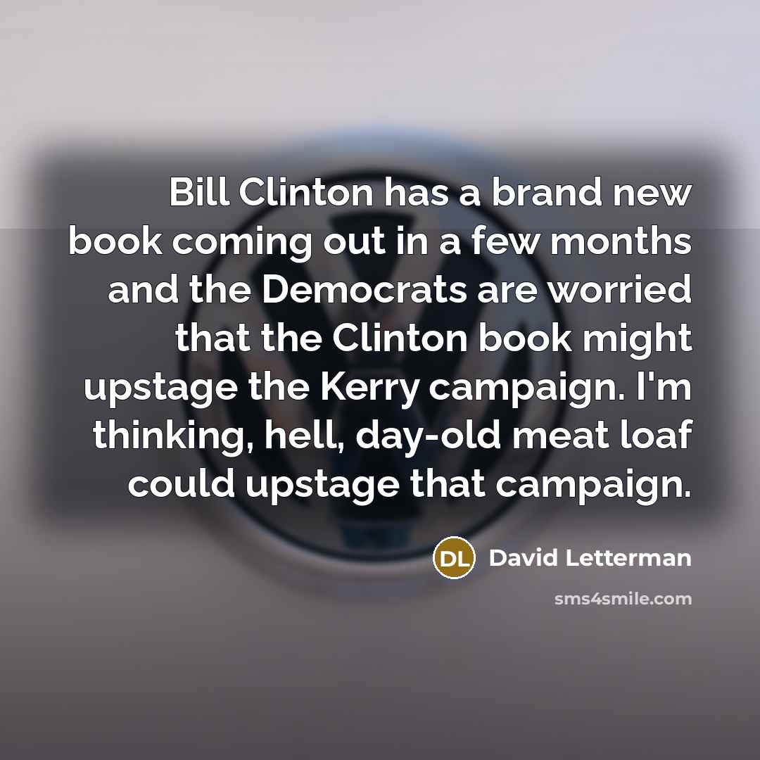 “Bill Clinton has a brand new book coming out in…” quote by David Letterman