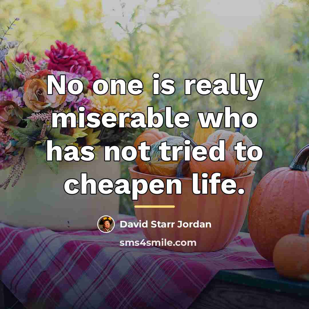 “No one is really miserable who has not tried to…” quote by David Starr Jordan