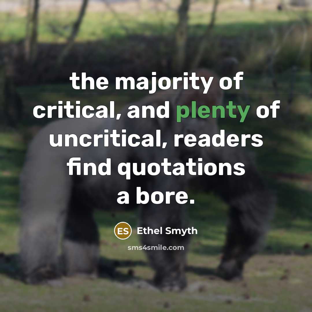 “the majority of critical, and plenty of uncritical, readers find…” quote by Ethel Smyth