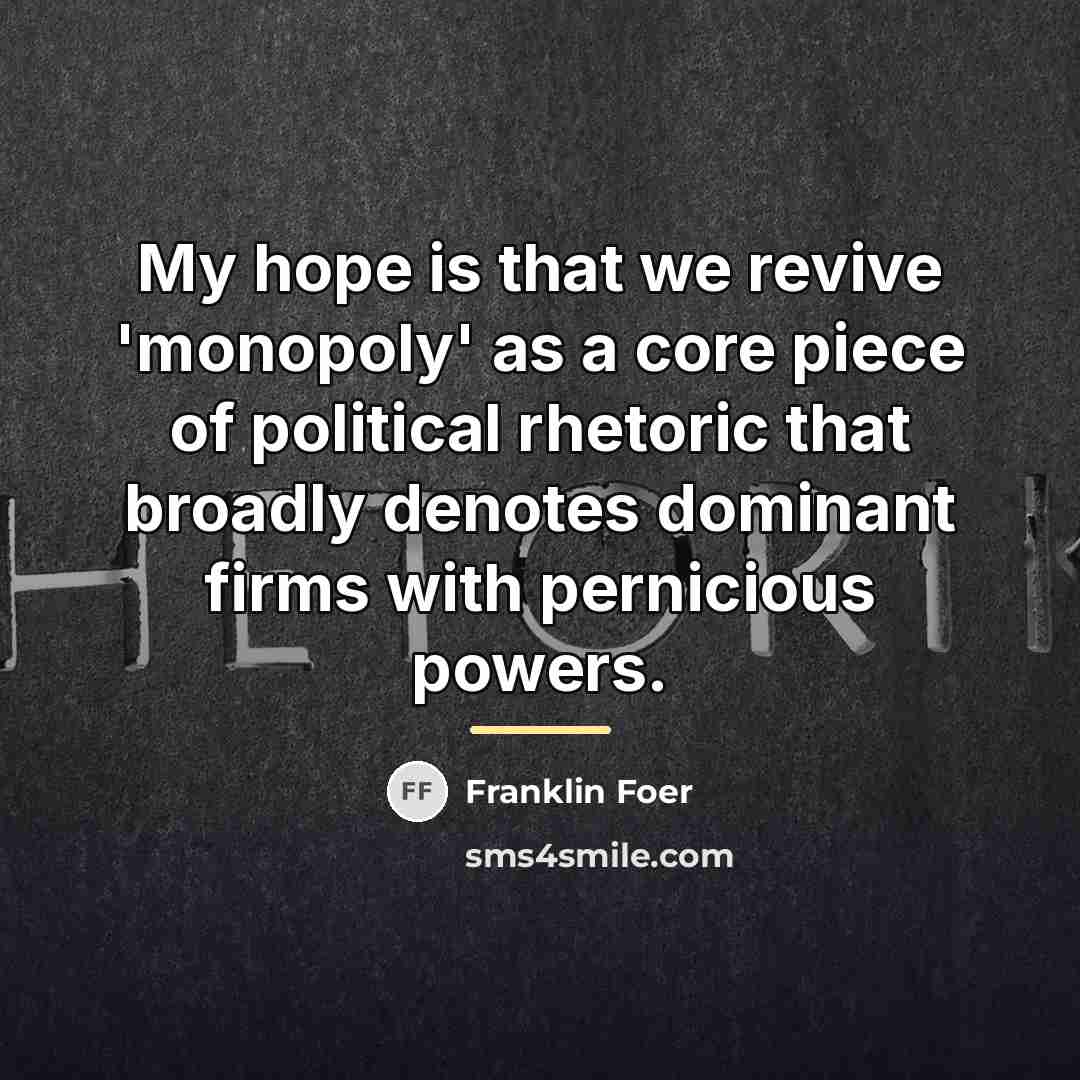 “My hope is that we revive 'monopoly' as a core…” quote by Franklin Foer