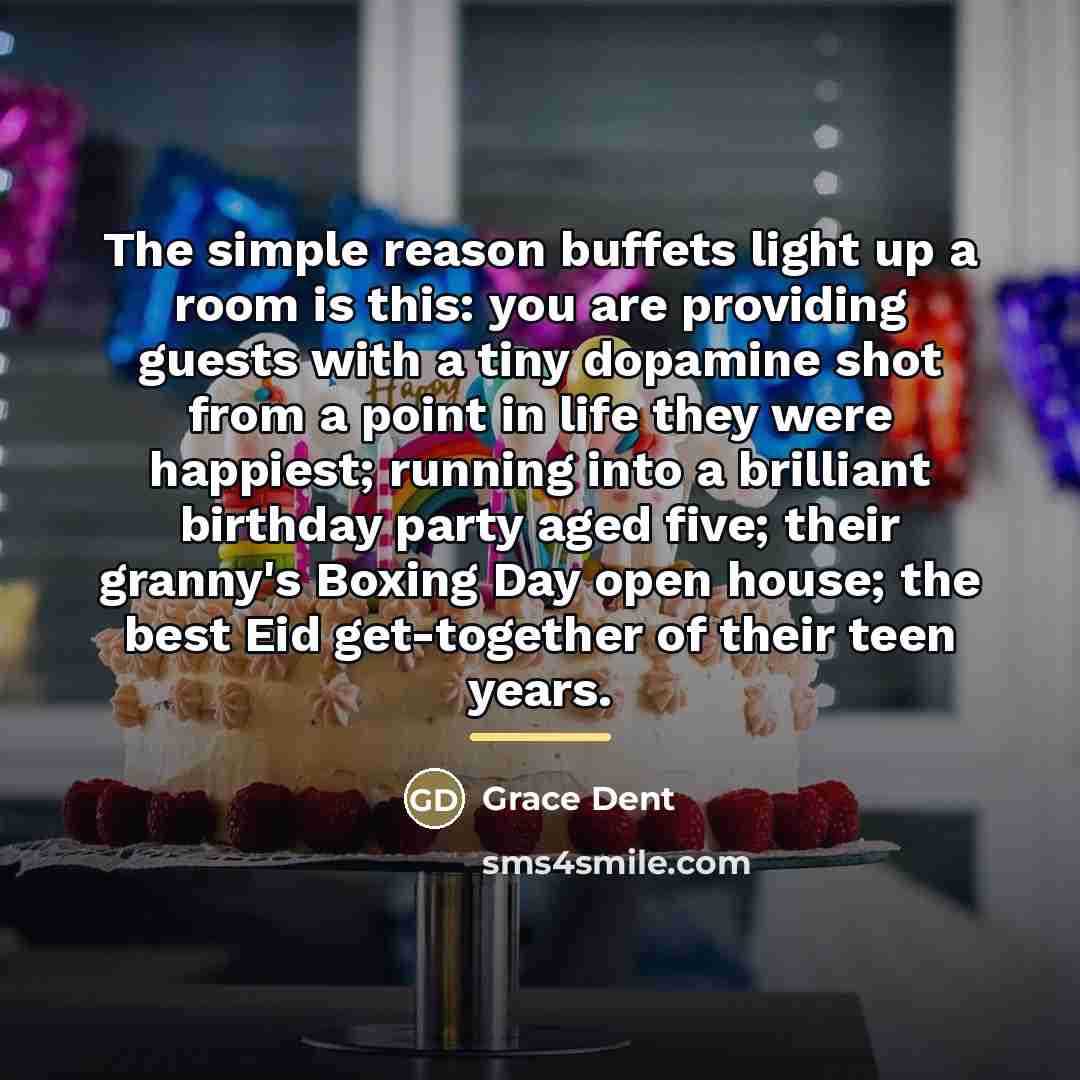 “The simple reason buffets light up a room is this:…” quote by Grace Dent