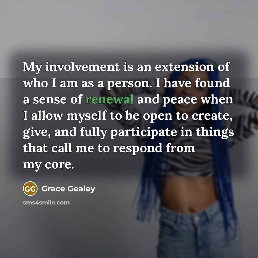 “My involvement is an extension of who I am as…” quote by Grace Gealey