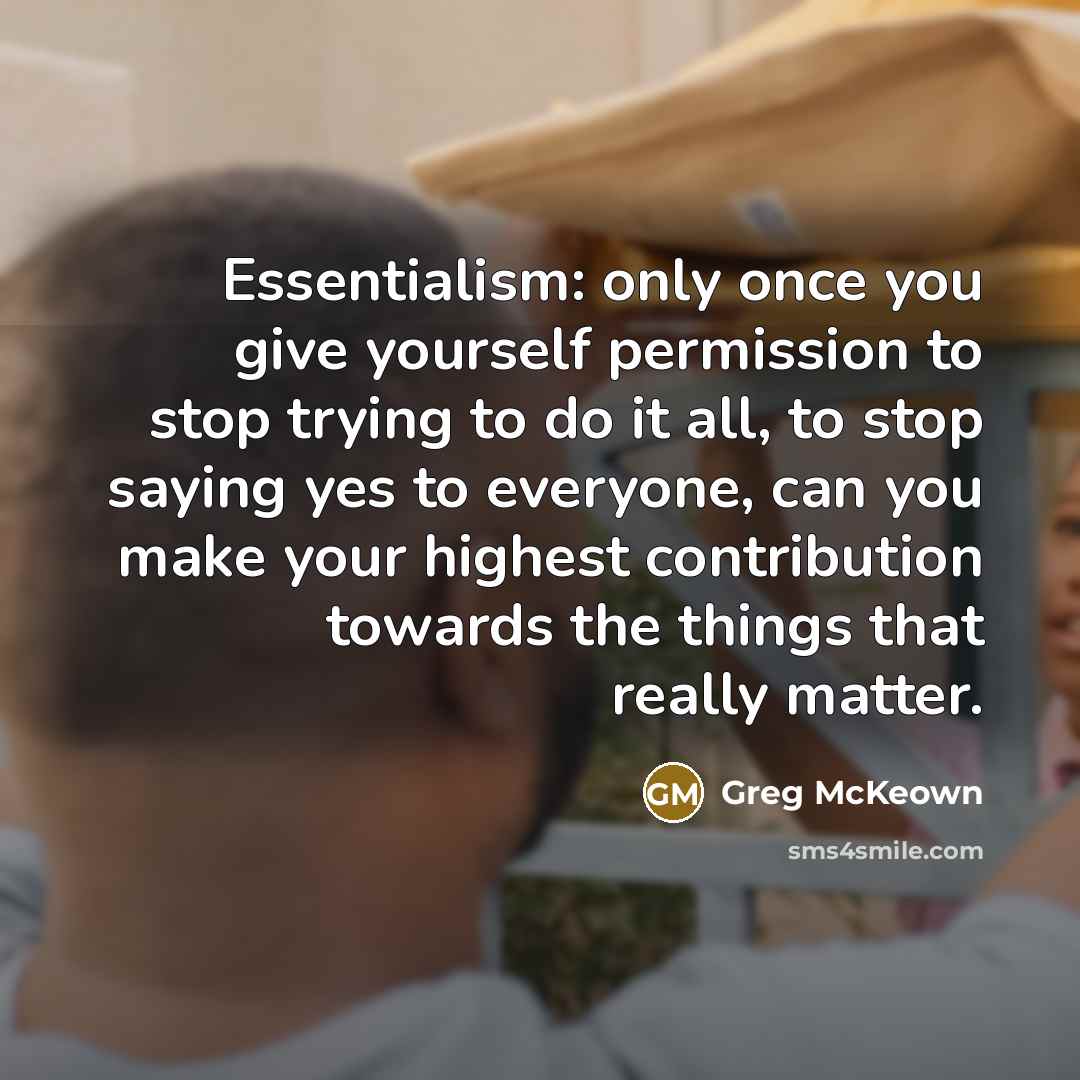 “Essentialism: only once you give yourself permission to stop trying…” quote by Greg McKeown