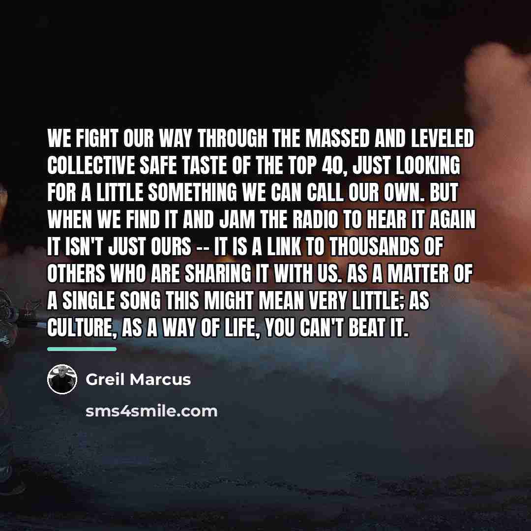 “We fight our way through the massed and leveled collective…” quote by Greil Marcus