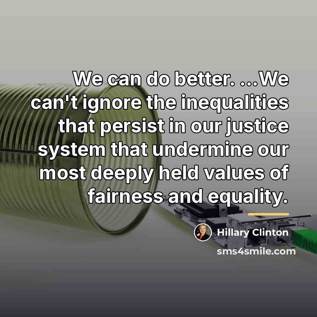 “We can do better. ...We can't ignore the inequalities that…” quote by Hillary Clinton