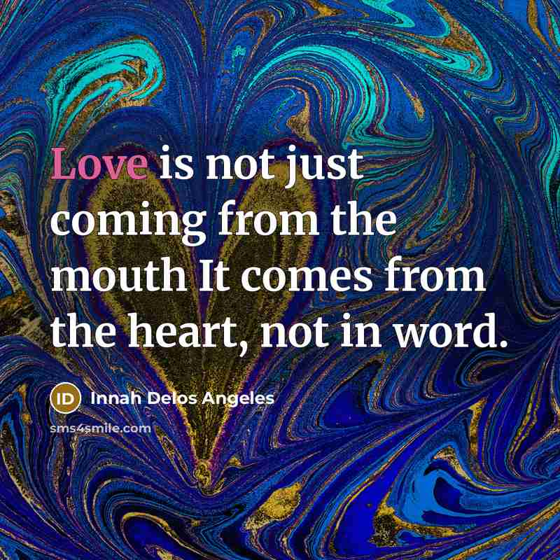 “Love is not just coming from the mouth It comes…” quote by Innah Delos Angeles