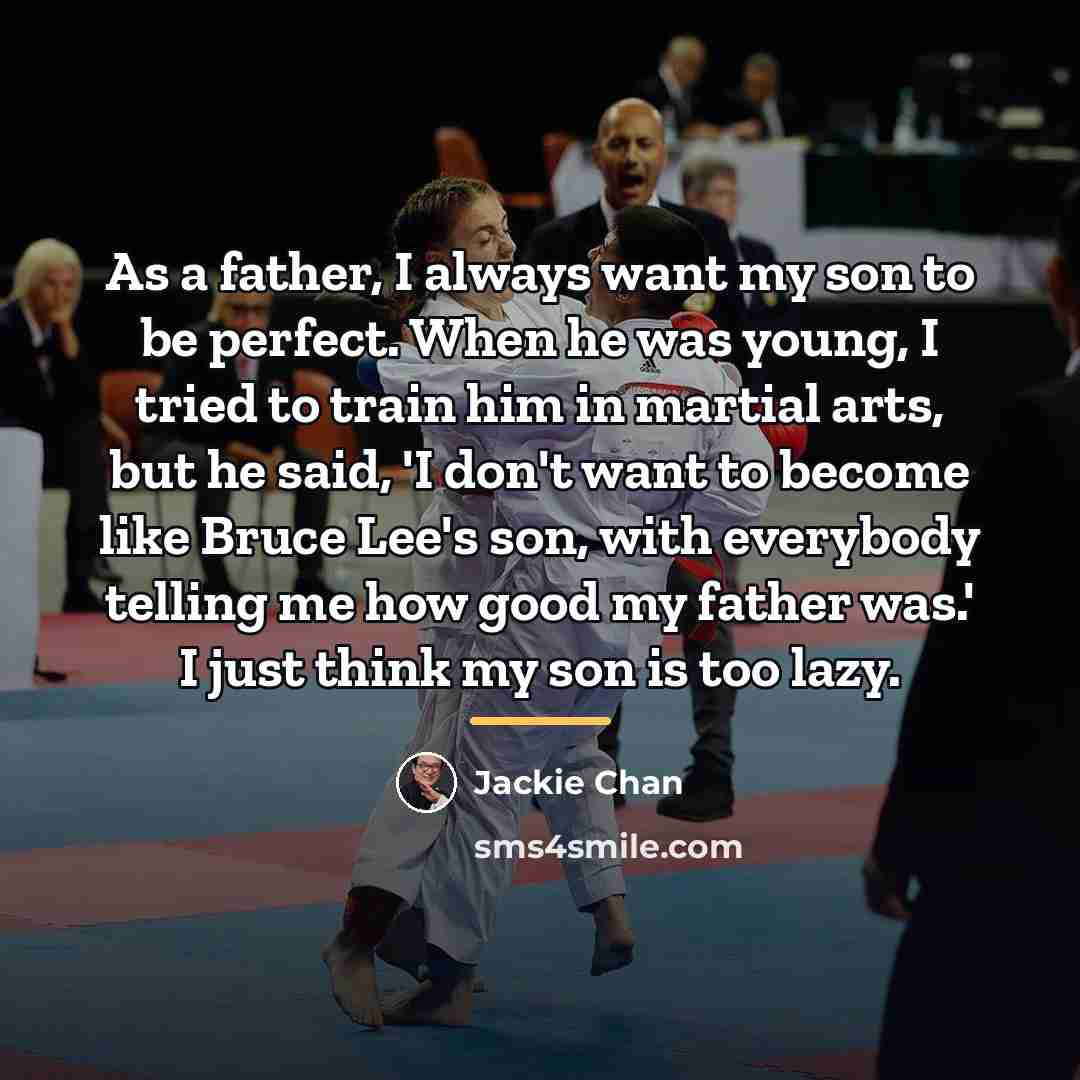 “As a father, I always want my son to be…” quote by Jackie Chan