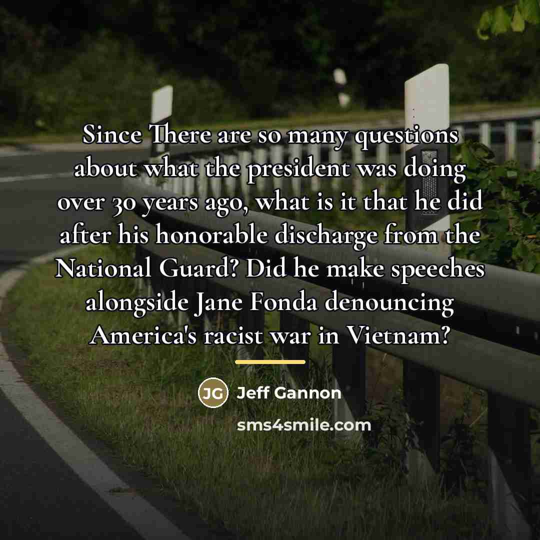 “Since There are so many questions about what the president…” quote by Jeff Gannon