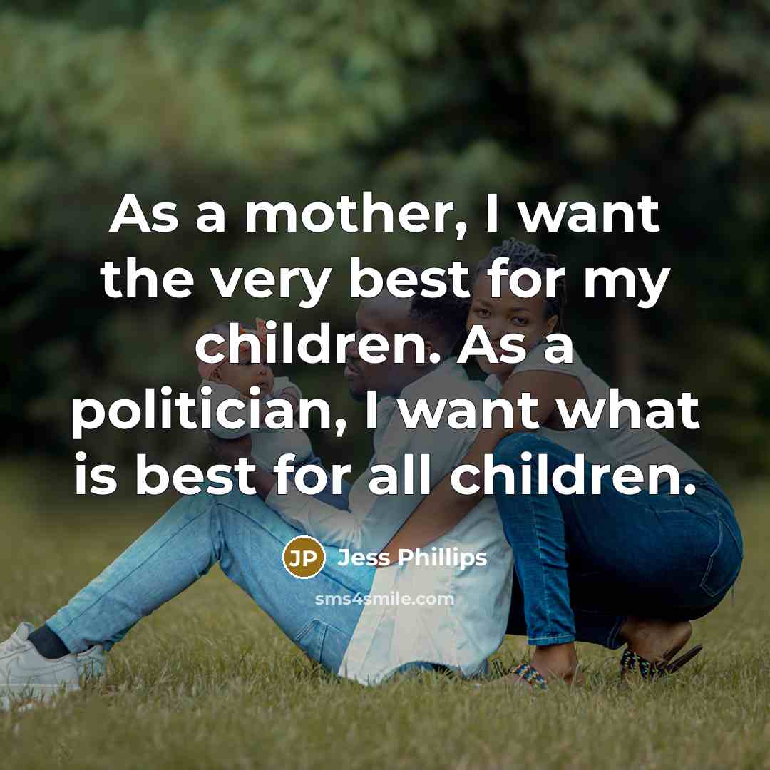 “As a mother, I want the very best for my…” quote by Jess Phillips