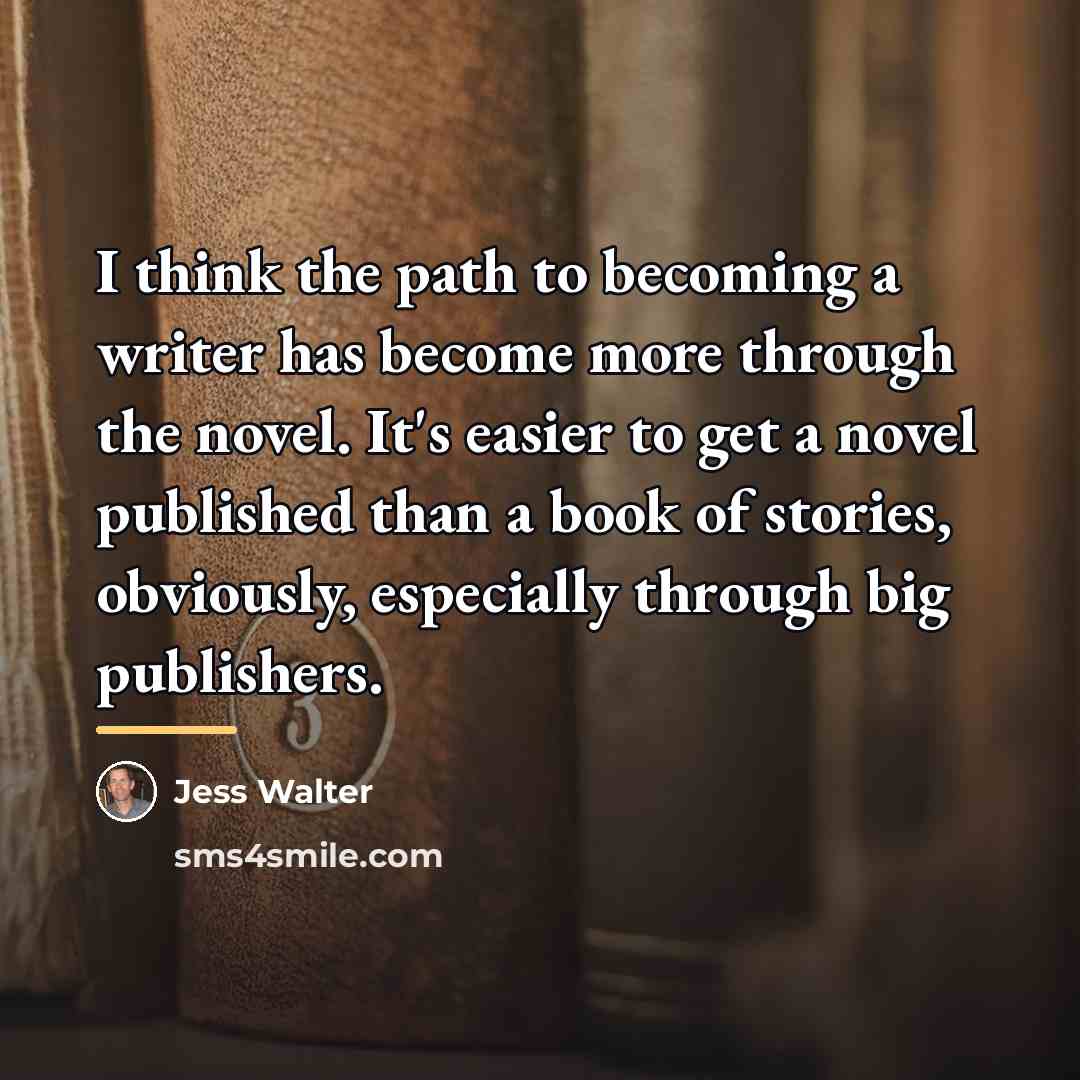 “I think the path to becoming a writer has become…” quote by Jess Walter