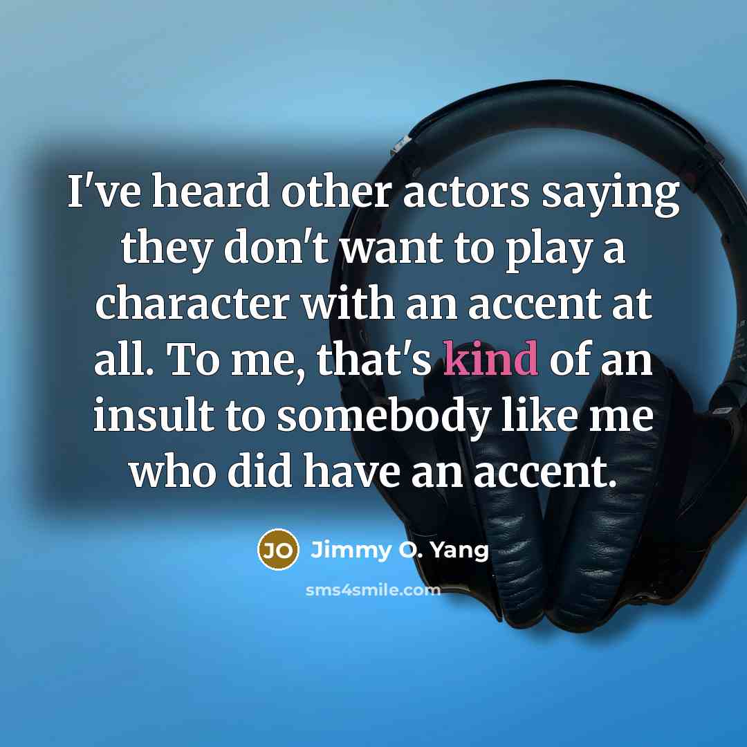 “I've heard other actors saying they don't want to play…” quote by Jimmy O. Yang