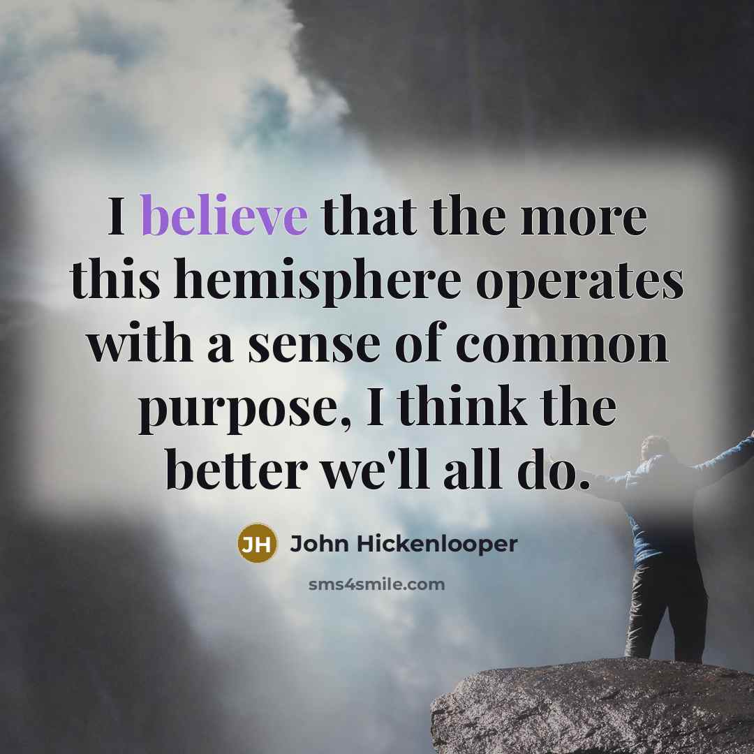“I believe that the more this hemisphere operates with a…” quote by John Hickenlooper