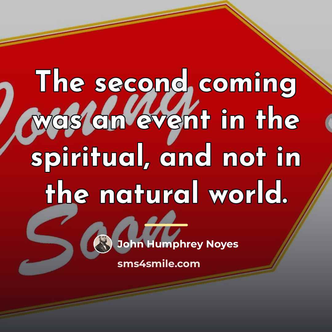 “The second coming was an event in the spiritual, and…” quote by John Humphrey Noyes