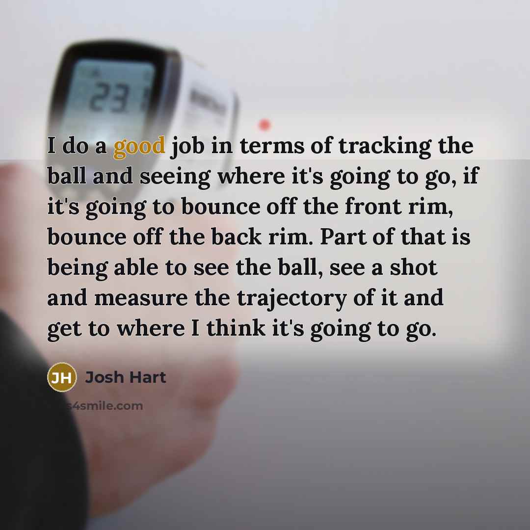 “I do a good job in terms of tracking the…” quote by Josh Hart