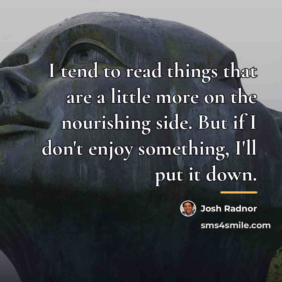 “I tend to read things that are a little more…” quote by Josh Radnor