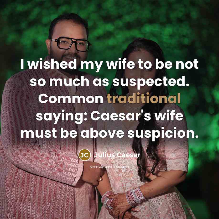 “I wished my wife to be not so much as…” quote by Julius Caesar
